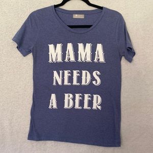 Mama Needs a beer shirt